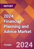 2024 Financial Planning and Advice Global Market Size & Growth Report with Updated COVID-19 & Recession Risk Forecasts- Product Image