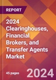 2024 Clearinghouses, Financial Brokers, and Transfer Agents Global Market Size & Growth Report with Updated COVID-19 & Recession Risk Forecasts- Product Image
