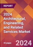 2024 Architectural, Engineering, and Related Services Global Market Size & Growth Report with Updated COVID-19 & Recession Risk Forecasts- Product Image