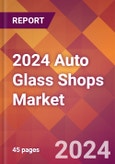 2024 Auto Glass Shops Global Market Size & Growth Report with Updated COVID-19 & Recession Risk Forecasts- Product Image
