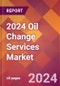 2024 Oil Change Services Global Market Size & Growth Report with Updated COVID-19 & Recession Risk Forecasts - Product Thumbnail Image