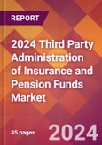 2024 Third Party Administration of Insurance and Pension Funds Global Market Size & Growth Report with Updated COVID-19 & Recession Risk Forecasts- Product Image