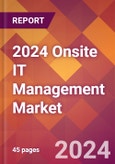 2024 Onsite IT Management Global Market Size & Growth Report with Updated COVID-19 & Recession Risk Forecasts- Product Image