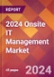 2024 Onsite IT Management Global Market Size & Growth Report with Updated COVID-19 & Recession Risk Forecasts - Product Image