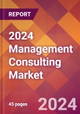 2024 Management Consulting Global Market Size & Growth Report with Updated COVID-19 & Recession Risk Forecasts- Product Image