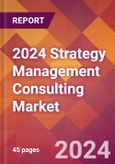 2024 Strategy Management Consulting Global Market Size & Growth Report with Updated COVID-19 & Recession Risk Forecasts- Product Image