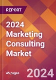 2024 Marketing Consulting Global Market Size & Growth Report with Updated COVID-19 & Recession Risk Forecasts- Product Image