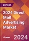 2024 Direct Mail Advertising Global Market Size & Growth Report with Updated COVID-19 & Recession Risk Forecasts - Product Image