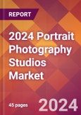 2024 Portrait Photography Studios Global Market Size & Growth Report with Updated COVID-19 & Recession Risk Forecasts- Product Image