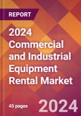 2024 Commercial and Industrial Equipment Rental Global Market Size & Growth Report with Updated COVID-19 & Recession Risk Forecasts- Product Image