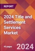 2024 Title and Settlement Services Global Market Size & Growth Report with Updated COVID-19 & Recession Risk Forecasts- Product Image