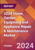 2024 Home, Garden Equipment and Appliance Repair & Maintenance Global Market Size & Growth Report with Updated COVID-19 & Recession Risk Forecasts- Product Image