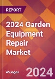 2024 Garden Equipment Repair Global Market Size & Growth Report with Updated COVID-19 & Recession Risk Forecasts- Product Image