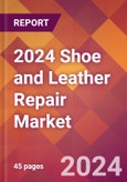 2024 Shoe and Leather Repair Global Market Size & Growth Report with Updated COVID-19 & Recession Risk Forecasts- Product Image