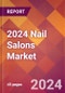 2024 Nail Salons Global Market Size & Growth Report with Updated COVID-19 & Recession Risk Forecasts - Product Image