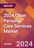 2024 Other Personal Care Services Global Market Size & Growth Report with Updated COVID-19 & Recession Risk Forecasts- Product Image