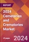 2024 Cemeteries and Crematories Global Market Size & Growth Report with Updated COVID-19 & Recession Risk Forecasts - Product Thumbnail Image