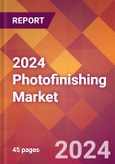 2024 Photofinishing Global Market Size & Growth Report with Updated COVID-19 & Recession Risk Forecasts- Product Image