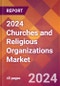 2024 Churches and Religious Organizations Global Market Size & Growth Report with Updated COVID-19 & Recession Risk Forecasts - Product Image