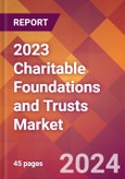 2023 Charitable Foundations and Trusts Global Market Size & Growth Report with Updated Forecasts based on COVID-19 & Recession Risk- Product Image