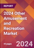 2024 Other Amusement and Recreation Global Market Size & Growth Report with Updated COVID-19 & Recession Risk Forecasts- Product Image