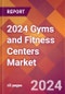2024 Gyms and Fitness Centers Global Market Size & Growth Report with Updated COVID-19 & Recession Risk Forecasts - Product Thumbnail Image