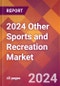 2024 Other Sports and Recreation Global Market Size & Growth Report with Updated COVID-19 & Recession Risk Forecasts - Product Image