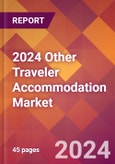 2024 Other Traveler Accommodation Global Market Size & Growth Report with Updated COVID-19 & Recession Risk Forecasts- Product Image