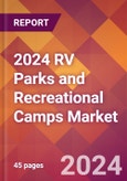 2024 RV Parks and Recreational Camps Global Market Size & Growth Report with Updated COVID-19 & Recession Risk Forecasts- Product Image