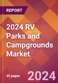 2024 RV Parks and Campgrounds Global Market Size & Growth Report with Updated COVID-19 & Recession Risk Forecasts- Product Image