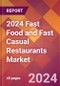 2024 Fast Food and Fast Casual Restaurants Global Market Size & Growth Report with Updated COVID-19 & Recession Risk Forecasts - Product Image