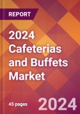 2024 Cafeterias and Buffets Global Market Size & Growth Report with Updated COVID-19 & Recession Risk Forecasts- Product Image