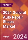 2024 General Auto Repair Shops Global Market Size & Growth Report with Updated COVID-19 & Recession Risk Forecasts- Product Image