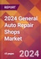 2024 General Auto Repair Shops Global Market Size & Growth Report with Updated COVID-19 & Recession Risk Forecasts - Product Image