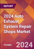2024 Auto Exhaust System Repair Shops Global Market Size & Growth Report with Updated COVID-19 & Recession Risk Forecasts- Product Image