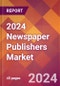 2024 Newspaper Publishers Global Market Size & Growth Report with Updated COVID-19 & Recession Risk Forecasts - Product Thumbnail Image