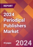 2024 Periodical Publishers Global Market Size & Growth Report with Updated COVID-19 & Recession Risk Forecasts- Product Image