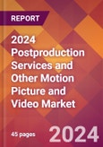 2024 Postproduction Services and Other Motion Picture and Video Global Market Size & Growth Report with Updated COVID-19 & Recession Risk Forecasts- Product Image