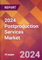 2024 Postproduction Services Global Market Size & Growth Report with Updated COVID-19 & Recession Risk Forecasts - Product Image