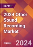 2024 Other Sound Recording Global Market Size & Growth Report with Updated COVID-19 & Recession Risk Forecasts- Product Image