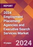 2024 Employment Placement Agencies and Executive Search Services Global Market Size & Growth Report with Updated COVID-19 & Recession Risk Forecasts- Product Image