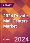 2024 Private Mail Centers Global Market Size & Growth Report with Updated COVID-19 & Recession Risk Forecasts- Product Image