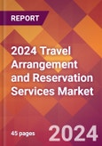 2024 Travel Arrangement and Reservation Services Global Market Size & Growth Report with Updated COVID-19 & Recession Risk Forecasts- Product Image