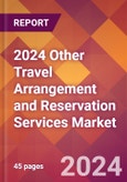 2024 Other Travel Arrangement and Reservation Services Global Market Size & Growth Report with Updated COVID-19 & Recession Risk Forecasts- Product Image