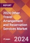 2024 Other Travel Arrangement and Reservation Services Global Market Size & Growth Report with Updated COVID-19 & Recession Risk Forecasts - Product Image