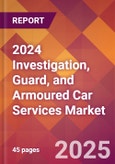 2024 Investigation, Guard, and Armoured Car Services Global Market Size & Growth Report with Updated COVID-19 & Recession Risk Forecasts- Product Image