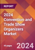 2024 Convention and Trade Show Organizers Global Market Size & Growth Report with Updated COVID-19 & Recession Risk Forecasts- Product Image