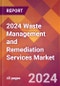 2024 Waste Management and Remediation Services Global Market Size & Growth Report with Updated COVID-19 & Recession Risk Forecasts - Product Image
