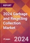 2024 Garbage and Recycling Collection Global Market Size & Growth Report with Updated COVID-19 & Recession Risk Forecasts - Product Image