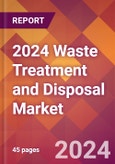 2024 Waste Treatment and Disposal Global Market Size & Growth Report with Updated COVID-19 & Recession Risk Forecasts- Product Image